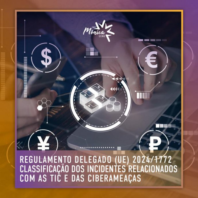 REGULAMENTO DELEGADO (UE) 2024/1772 - Classificação dos incidentes relacionados com as TIC e das ciberameaças REGULAMENTO DELEGADO (UE) 2024/1772 - Classificação dos incidentes relacionados com as TIC e das ciberameaças